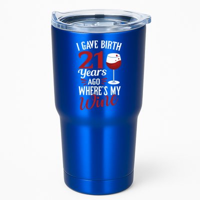 I Gave Birth 21 Years Ago Where's My Wine Great For Mom Cool Gift Tumbler