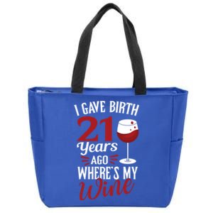 I Gave Birth 21 Years Ago Where's My Wine Great For Mom Cool Gift Zip Tote Bag