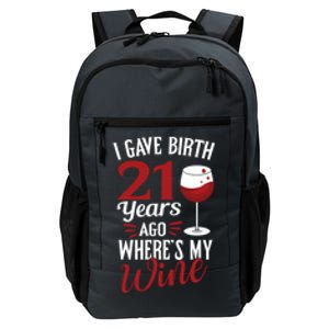 I Gave Birth 21 Years Ago Where's My Wine Great For Mom Cool Gift Daily Commute Backpack