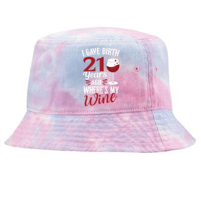 I Gave Birth 21 Years Ago Where's My Wine Great For Mom Cool Gift Tie-Dyed Bucket Hat