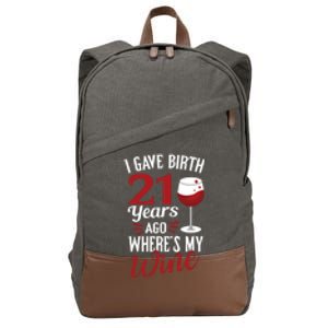 I Gave Birth 21 Years Ago Where's My Wine Great For Mom Cool Gift Cotton Canvas Backpack