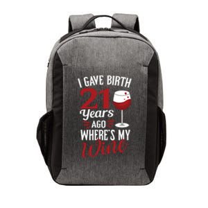 I Gave Birth 21 Years Ago Where's My Wine Great For Mom Cool Gift Vector Backpack