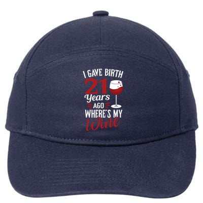 I Gave Birth 21 Years Ago Where's My Wine Great For Mom Cool Gift 7-Panel Snapback Hat