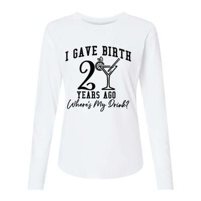 I Gave Birth 20 Years Ago WhereS My Drink Womens Cotton Relaxed Long Sleeve T-Shirt