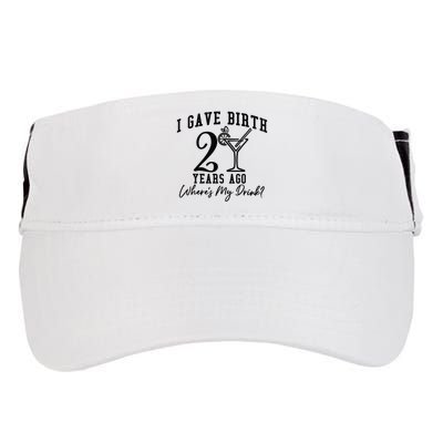 I Gave Birth 20 Years Ago WhereS My Drink Adult Drive Performance Visor