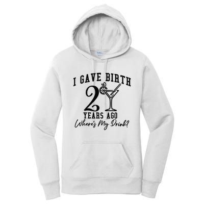 I Gave Birth 20 Years Ago WhereS My Drink Women's Pullover Hoodie