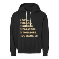 I Got Beans Greens Potatoes Tomatoes You Name It Funny Gag Garment-Dyed Fleece Hoodie
