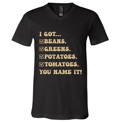 I Got Beans Greens Potatoes Tomatoes You Name It Funny Gag V-Neck T-Shirt