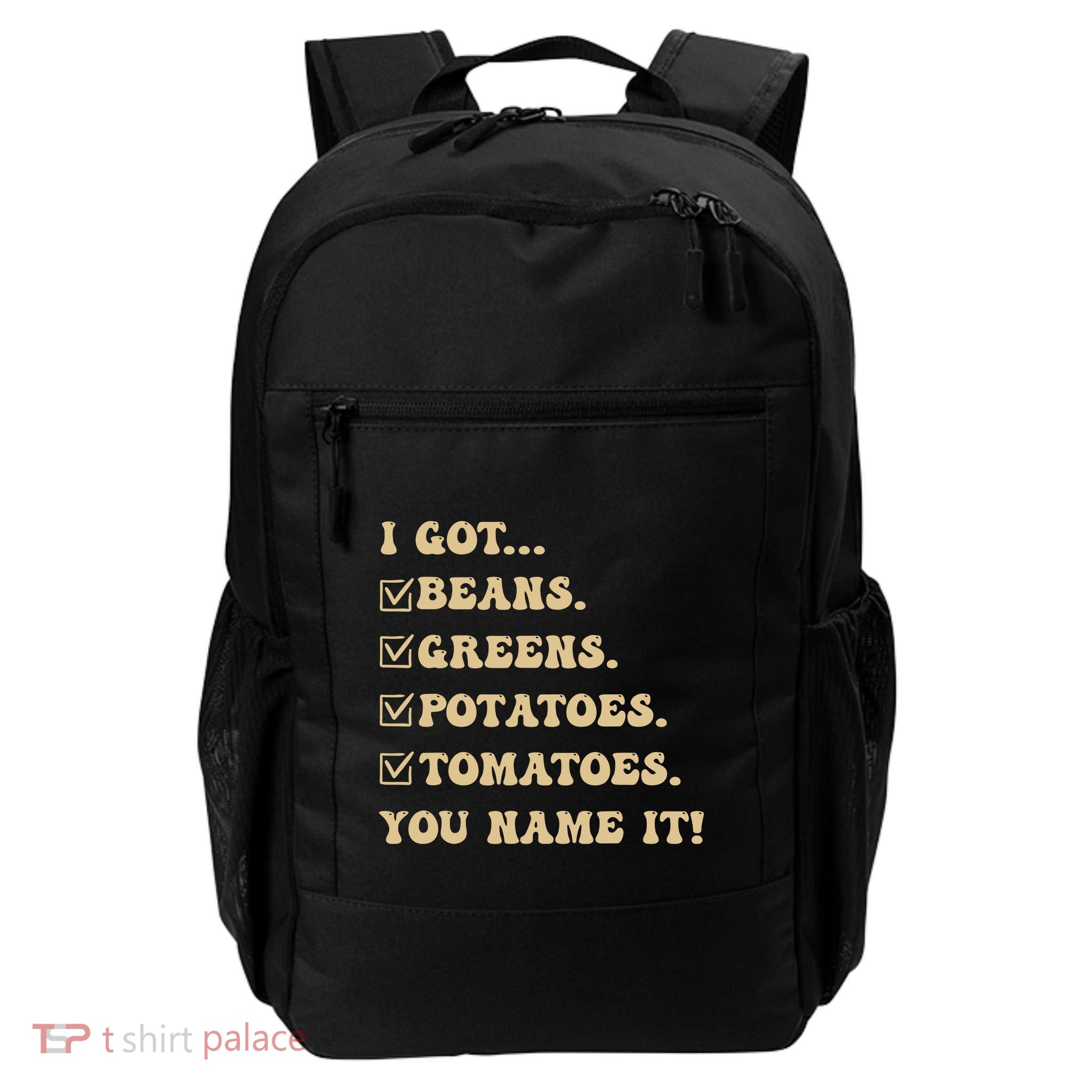 I Got Beans Greens Potatoes Tomatoes You Name It Funny Gag Backpack