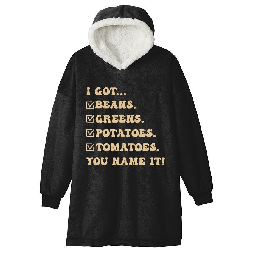 I Got Beans Greens Potatoes Tomatoes You Name It Funny Gag Hooded Wearable Blanket