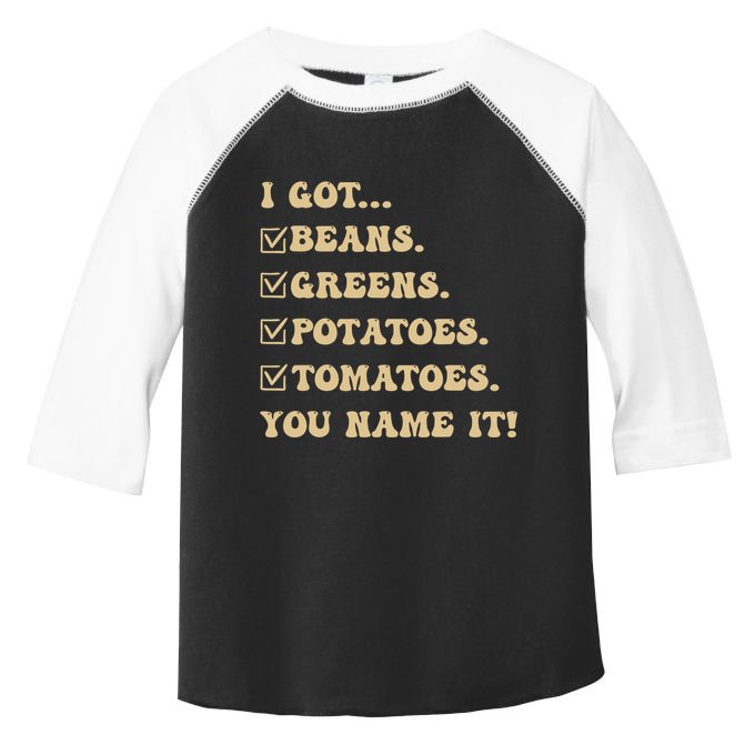 I Got Beans Greens Potatoes Tomatoes You Name It Funny Gag Toddler Fine Jersey T-Shirt