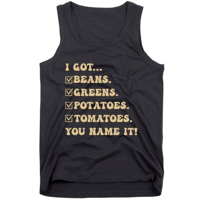 I Got Beans Greens Potatoes Tomatoes You Name It Funny Gag Tank Top