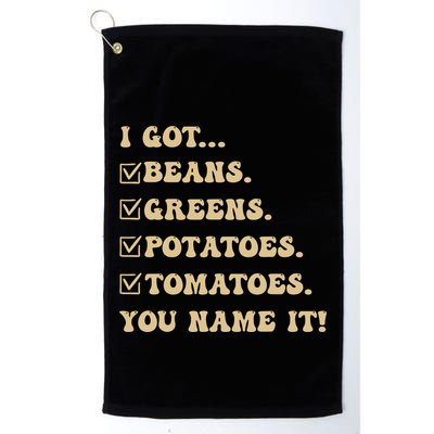 I Got Beans Greens Potatoes Tomatoes You Name It Funny Gag Golf Towel