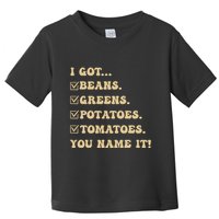 I Got Beans Greens Potatoes Tomatoes You Name It Funny Gag Toddler T-Shirt