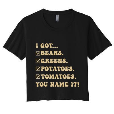 I Got Beans Greens Potatoes Tomatoes You Name It Funny Gag Crop Top
