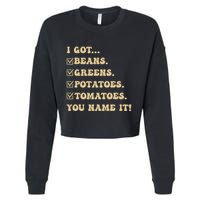 I Got Beans Greens Potatoes Tomatoes You Name It Funny Gag Cropped Pullover Crew