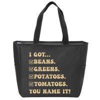 I Got Beans Greens Potatoes Tomatoes You Name It Funny Gag Zip Tote Bag
