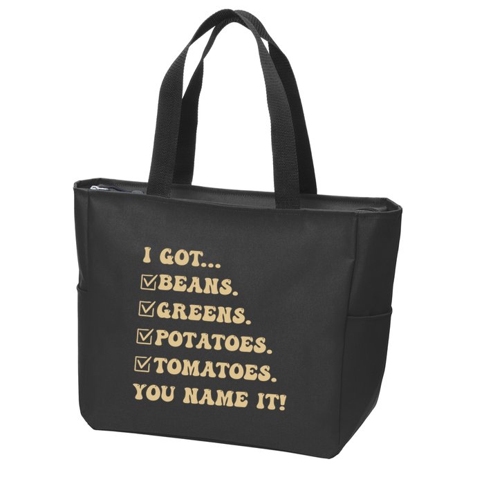 I Got Beans Greens Potatoes Tomatoes You Name It Funny Gag Zip Tote Bag
