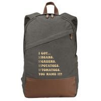 I Got Beans Greens Potatoes Tomatoes You Name It Funny Gag Cotton Canvas Backpack