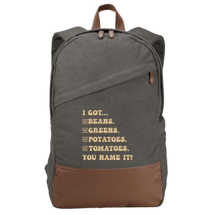 I Got Beans Greens Potatoes Tomatoes You Name It Funny Gag Cotton Canvas Backpack
