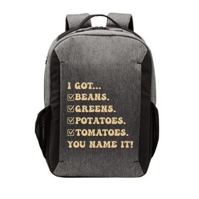 I Got Beans Greens Potatoes Tomatoes You Name It Funny Gag Vector Backpack
