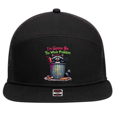 I'm Gonna Be The Whole Problem  7 Panel Mesh Trucker Snapback Hat