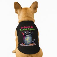 I'm Gonna Be The Whole Problem  Doggie Tank