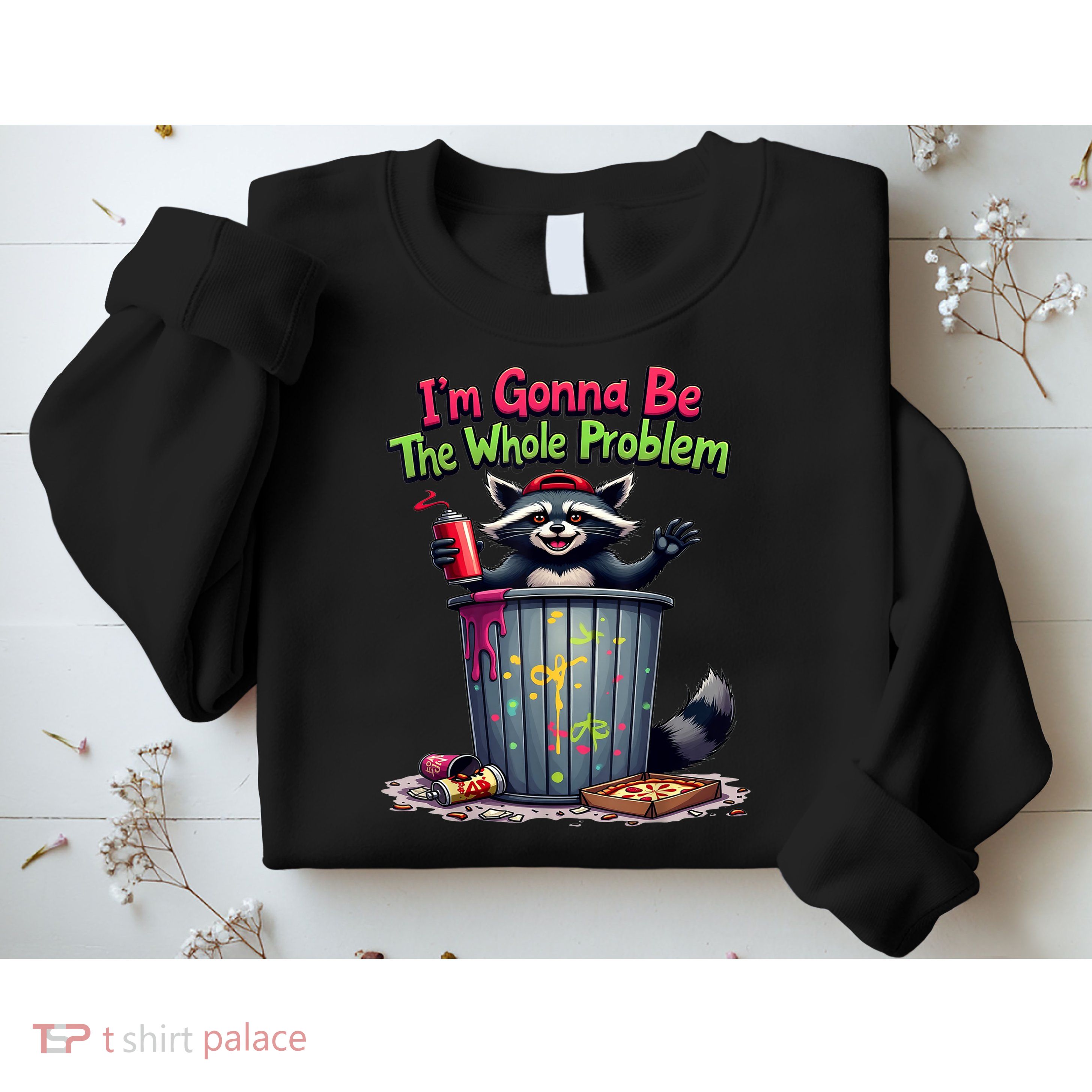 I'm Gonna Be The Whole Problem  Sweatshirt