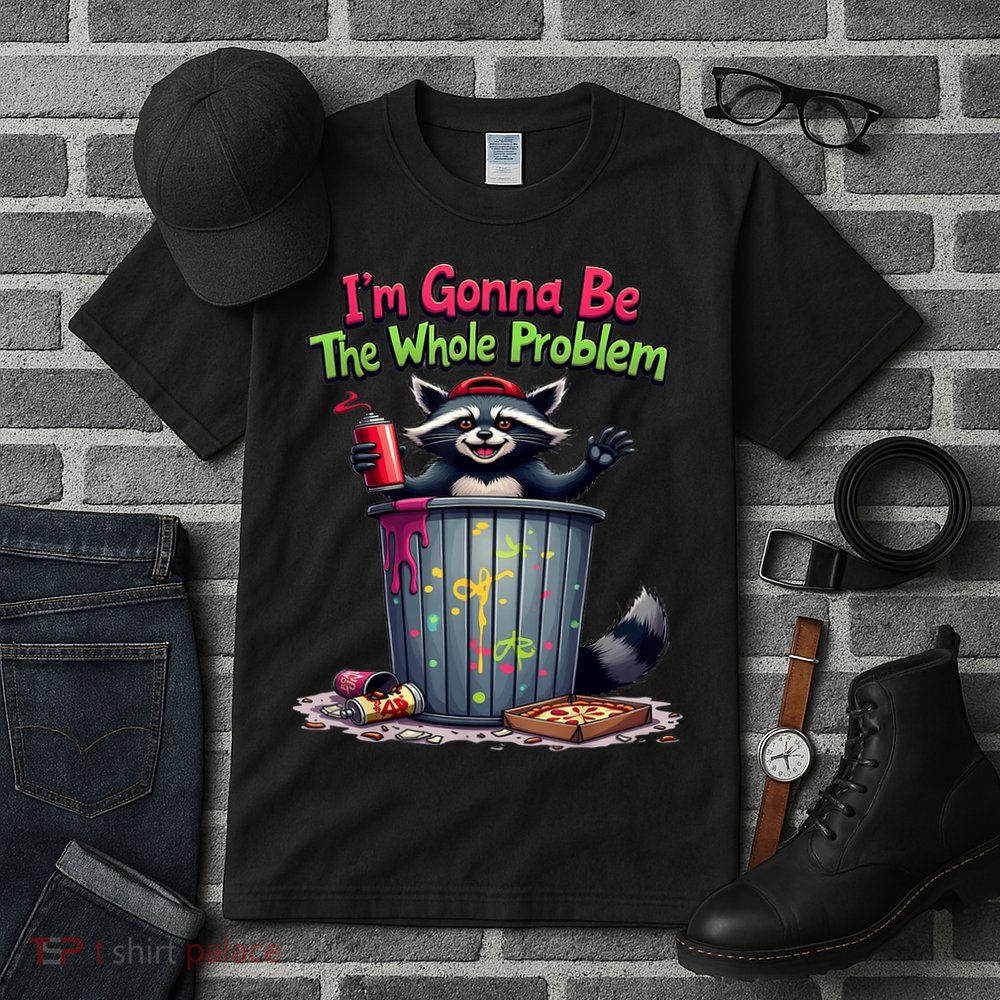 I'm Gonna Be The Whole Problem  Tall T-Shirt