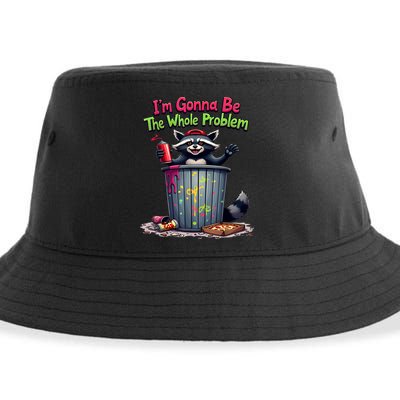 I'm Gonna Be The Whole Problem  Sustainable Bucket Hat