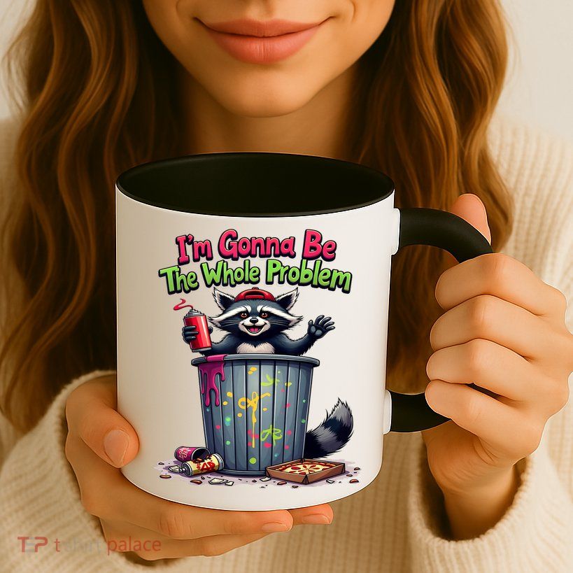 I'm Gonna Be The Whole Problem  Mug