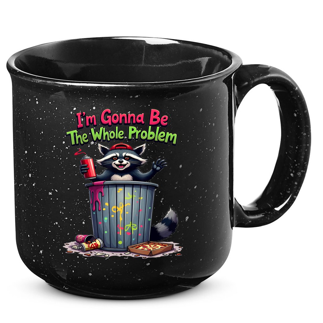 I'm Gonna Be The Whole Problem  15oz Campfire Ceramic Mug