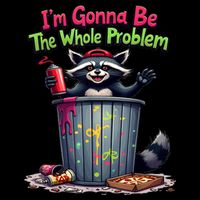 I'm Gonna Be The Whole Problem  Toddler Sweatshirt