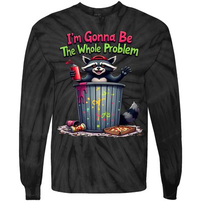 I'm Gonna Be The Whole Problem  Tie-Dye Long Sleeve Shirt