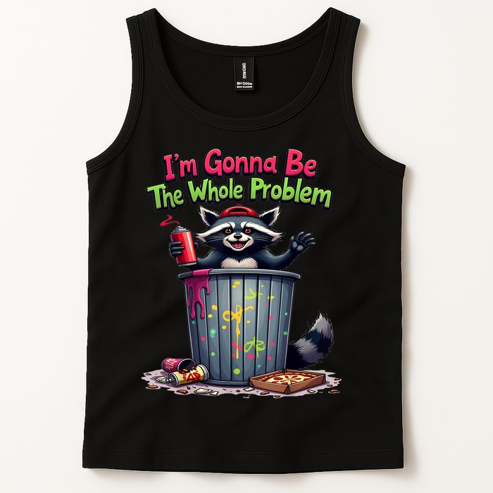 I'm Gonna Be The Whole Problem  Tank Top