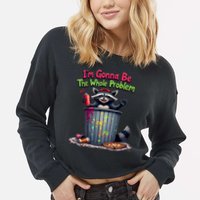 I'm Gonna Be The Whole Problem  Cropped Pullover Crew