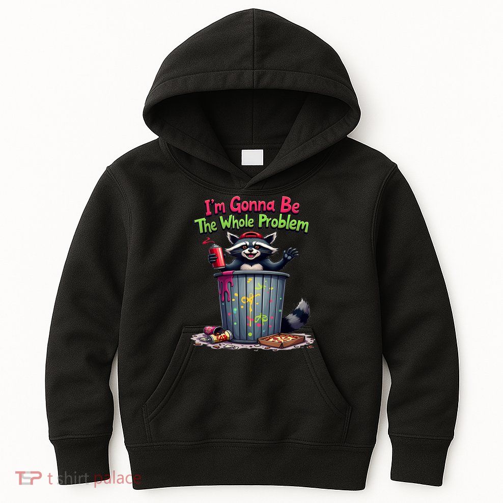 I'm Gonna Be The Whole Problem  Kids Hoodie