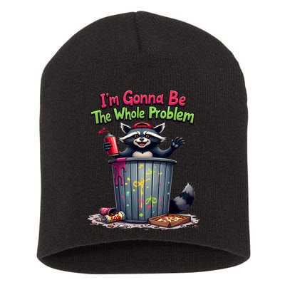 I'm Gonna Be The Whole Problem  Short Acrylic Beanie