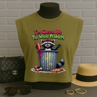 I'm Gonna Be The Whole Problem  Garment-Dyed Women's Muscle Tee