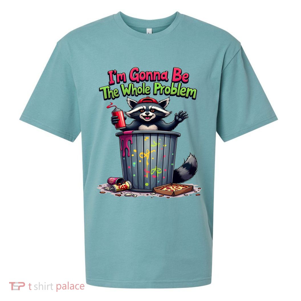 I'm Gonna Be The Whole Problem  Sueded Cloud Jersey T-Shirt
