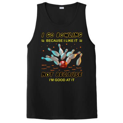 I Go Bowling Because I Like It Not Because IM Good At It PosiCharge Competitor Tank