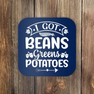 I Got Beans Greens Potatoes For Thanksgiving Turkey Coaster