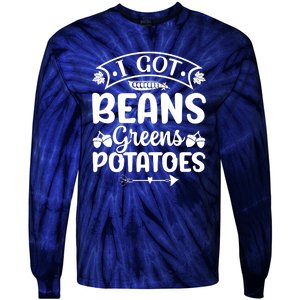 I Got Beans Greens Potatoes For Thanksgiving Turkey Tie-Dye Long Sleeve Shirt