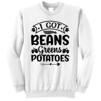 I Got Beans Greens Potatoes For Thanksgiving Turkey Sweatshirt