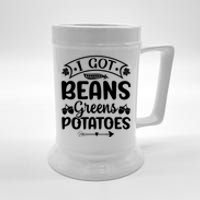 I Got Beans Greens Potatoes For Thanksgiving Turkey Beer Stein