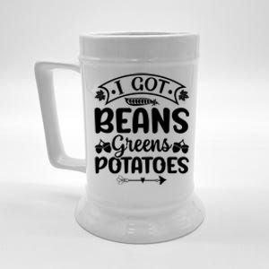 I Got Beans Greens Potatoes For Thanksgiving Turkey Beer Stein