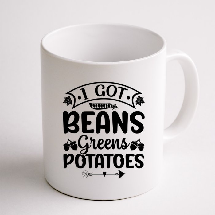 I Got Beans Greens Potatoes For Thanksgiving Turkey Coffee Mug