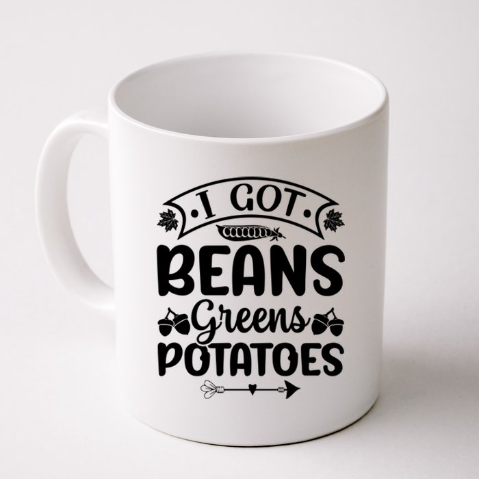 I Got Beans Greens Potatoes For Thanksgiving Turkey Coffee Mug