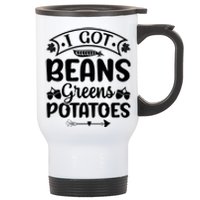 I Got Beans Greens Potatoes For Thanksgiving Turkey Stainless Steel Travel Mug