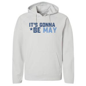 ItS Gonna Be May Springtime Meme May Birth Performance Fleece Hoodie